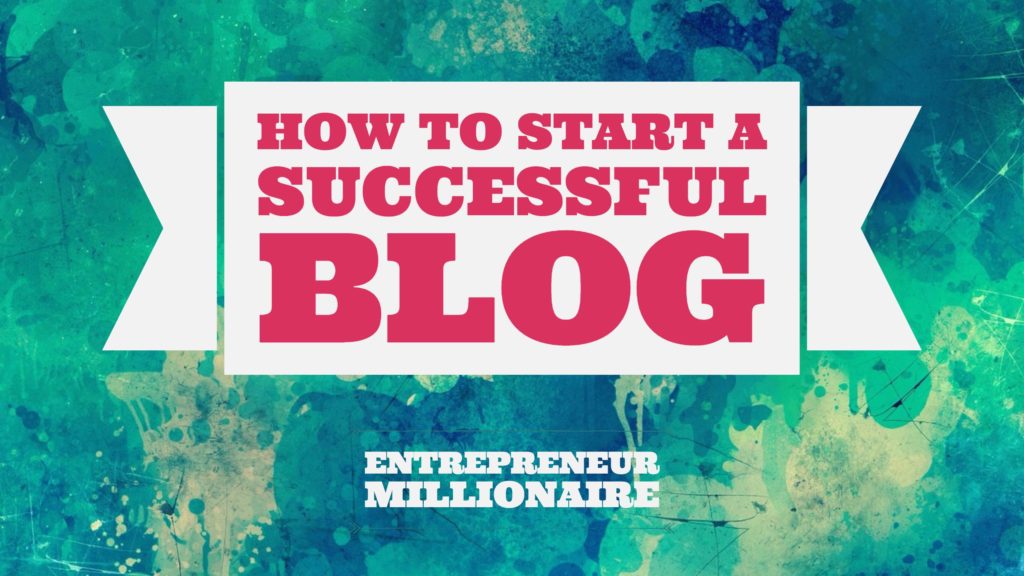how to start a successful blog