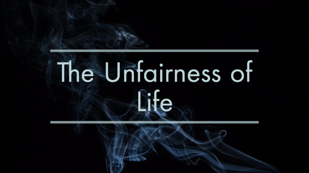 The Unfairness of Life