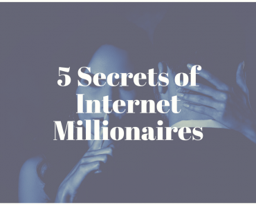 5 Secrets of Internet Millionaires