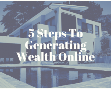 5 Steps To Generating Wealth Online