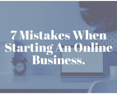 7 Mistakes When Starting An Online Business.