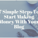 7 Simple Steps To Start Making Money With Your Blog