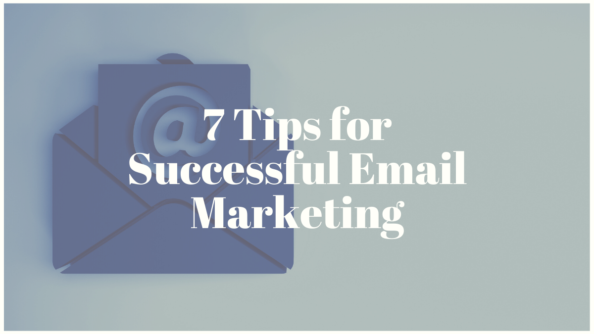 7 Tips for Successful Email Marketing