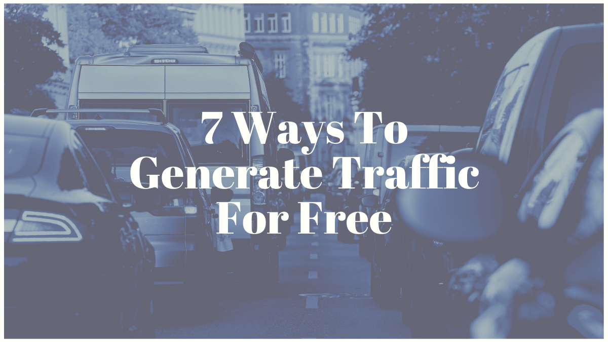 7 Ways To Generate Traffic For Free