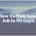 How To Quit Your Job In 90 Days