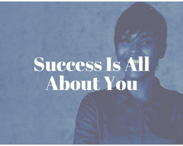 Success Is All About You