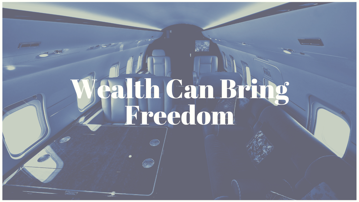 Wealth Can Bring Freedom