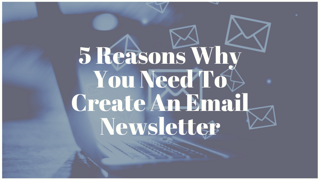 5 Reasons Why You Need To Create An Email Newsletter - Entrepreneur ...