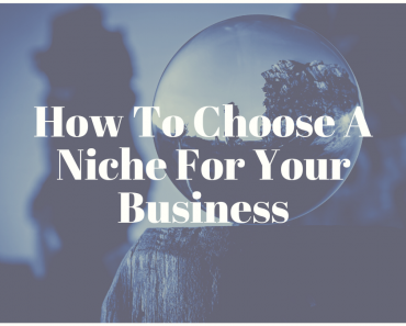 How To Choose A Niche For Your Business