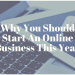 Why You Should Start An Online Business This Year