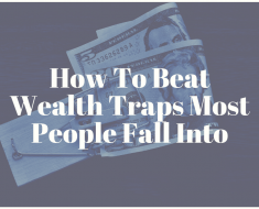 How To Beat Wealth Traps Most People Fall Into
